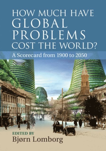 Bjorn Lomborg - How Much Have Global Problems Cost the World?, E-bok