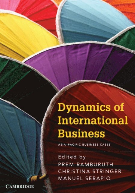 Manuel Serapio, Christina Stringer, Prem Ramburuth - Dynamics of International Business: Asia-Pacific Business Cases, E-bok