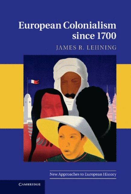 James R. Lehning - European Colonialism since 1700, E-bok