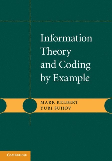 Yuri Suhov, Mark Kelbert - Information Theory and Coding by Example, E-bok. Tillgänglighet: Lägg i varukorg