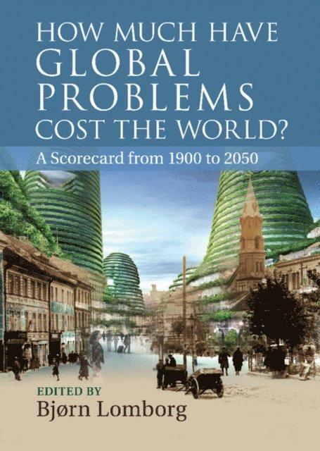 Bjorn Lomborg - How Much Have Global Problems Cost the World?, E-bok