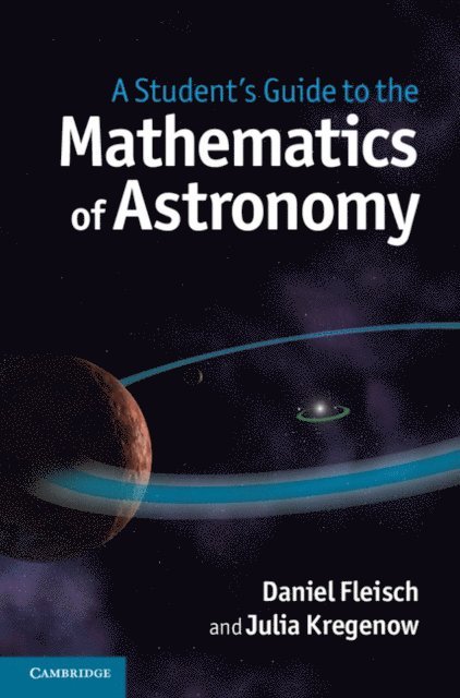 Julia Kregenow, Daniel Fleisch - Student's Guide to the Mathematics of Astronomy, E-bok