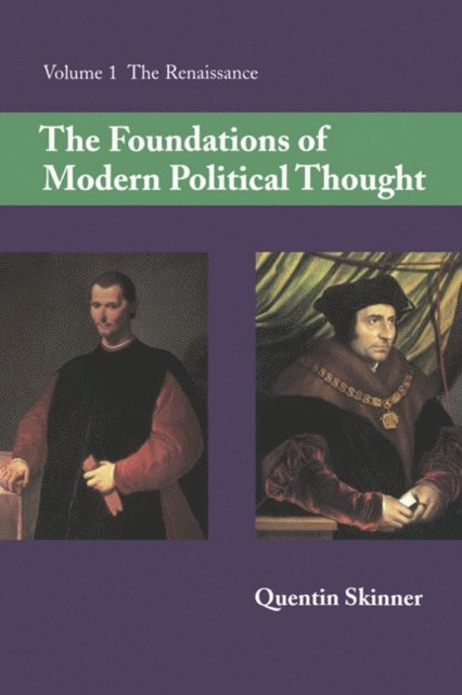 Quentin Skinner - Foundations of Modern Political Thought: Volume 1, The Renaissance, E-bok