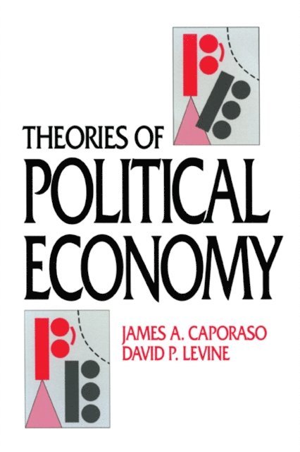 David P. Levine, James A. Caporaso - Theories of Political Economy, E-bok