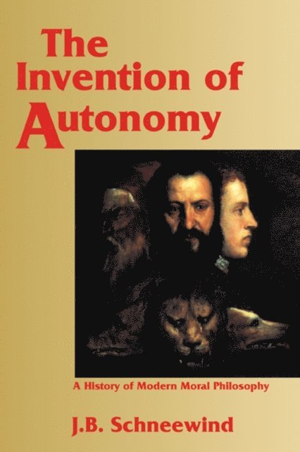 Jerome B. Schneewind - Invention of Autonomy, E-bok