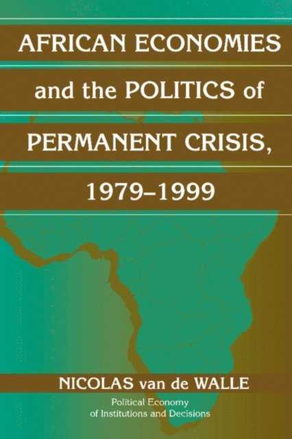 Nicolas Van de Walle - African Economies and the Politics of Permanent Crisis, 1979-1999, E-bok
