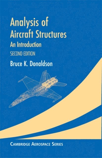 Bruce K. Donaldson - Analysis of Aircraft Structures, E-bok