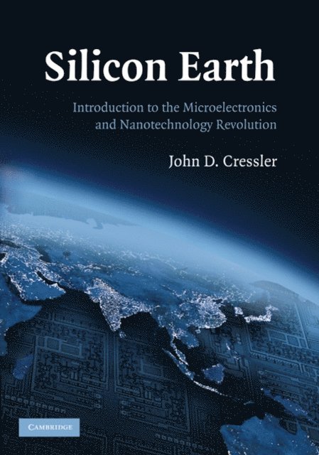 John D. Cressler - Silicon Earth, E-bok