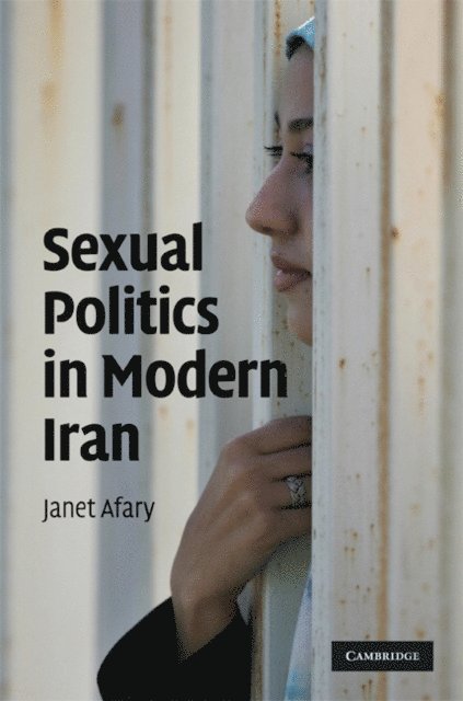 Janet Afary - Sexual Politics in Modern Iran, E-bok