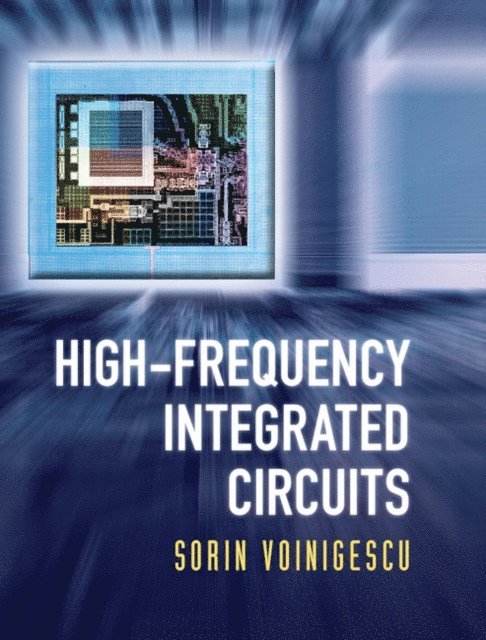 Sorin Voinigescu - High-Frequency Integrated Circuits, E-bok