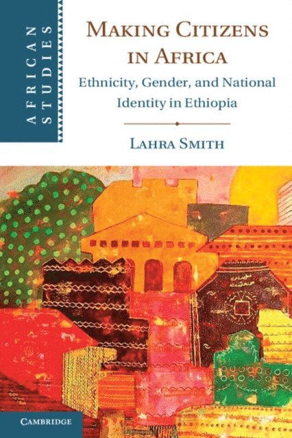 Lahra Smith - Making Citizens in Africa, E-bok
