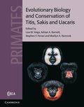 Evolutionary Biology and Conservation of Titis, Sakis and Uacaris