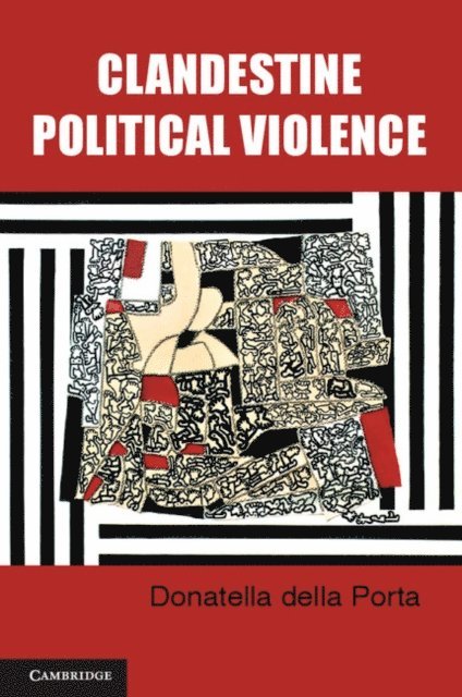Donatella della Porta - Clandestine Political Violence, E-bok