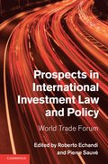 Prospects in International Investment Law and Policy