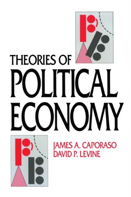 David P. Levine, James A. Caporaso - Theories of Political Economy, E-bok