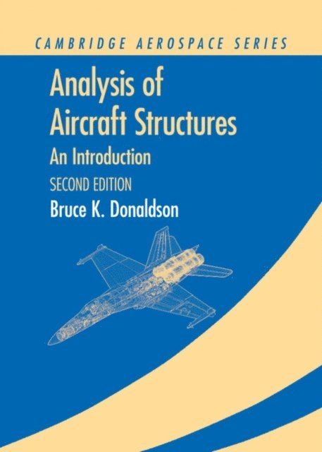 Bruce K. Donaldson - Analysis of Aircraft Structures, E-bok