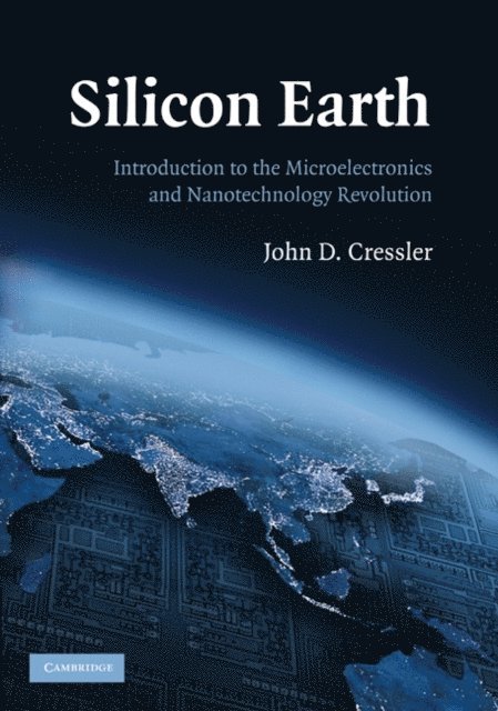 John D. Cressler - Silicon Earth, E-bok