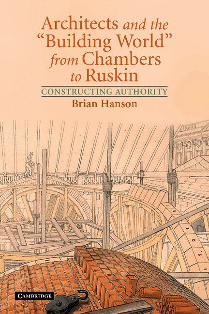 Brian Hanson - Architects and the 'Building World' from Chambers to Ruskin, Häftad. Tillgänglighet: Lägg i varukorg