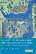 Byzantium between the Ottomans and the Latins