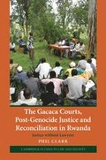 The Gacaca Courts, Post-Genocide Justice and Reconciliation in Rwanda