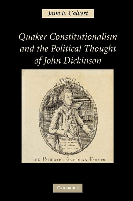 Jane E. Calvert - Quaker Constitutionalism and the Political Thought of John Dickinson, Häftad