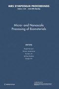 Micro-and Nanoscale Processing of Bomaterials: Volume 1239