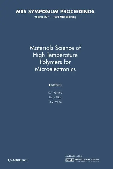Materials Science of High Temperature Polymers for Microelectronics: Volume 227