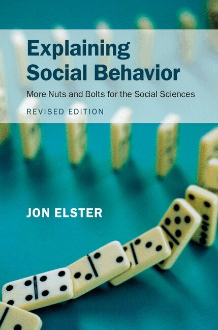 Jon Elster - Explaining Social Behavior, Häftad