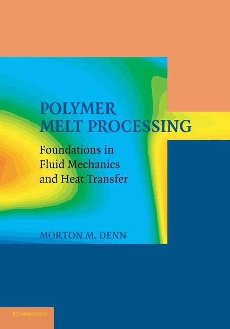 Morton M. Denn - Polymer Melt Processing, Häftad