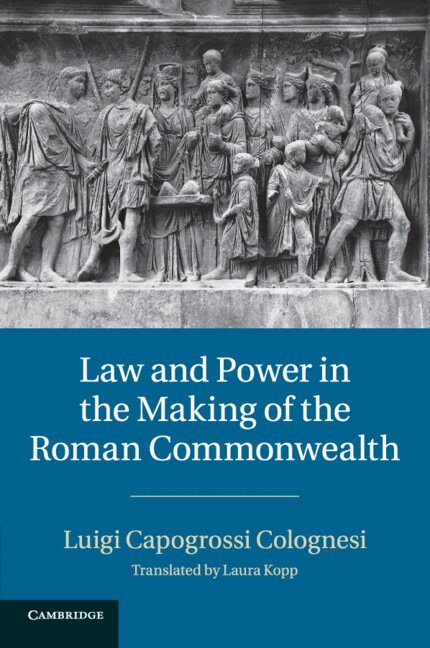 Luigi Capogrossi Colognesi - Law and Power in the Making of the Roman Commonwealth, Häftad