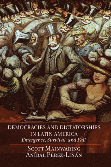 Anibal Perez-Linan, Scott Mainwaring - Democracies and Dictatorships in Latin America, E-bok