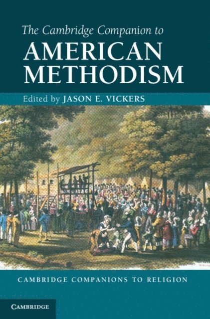 Jason E. Vickers - Cambridge Companion to American Methodism, E-bok