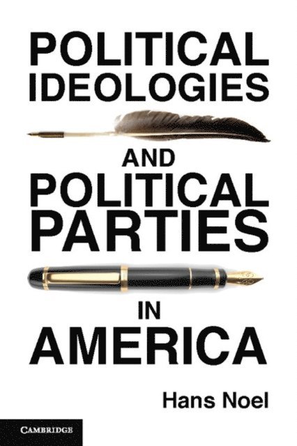 Hans Noel - Political Ideologies and Political Parties in America, E-bok