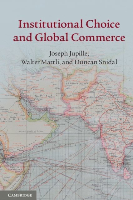 Duncan Snidal, Walter Mattli, Joseph Jupille - Institutional Choice and Global Commerce, E-bok