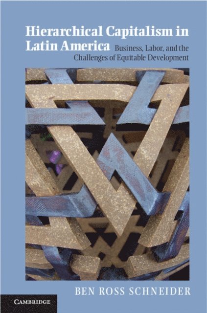 Ben Ross Schneider - Hierarchical Capitalism in Latin America, E-bok