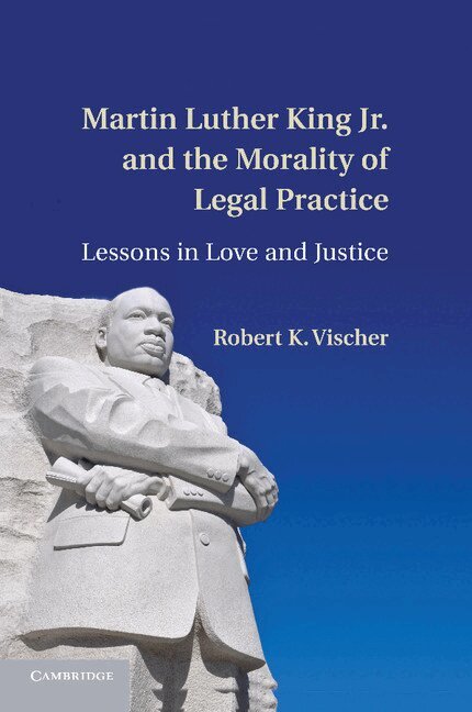 Robert K. Vischer - Martin Luther King Jr. and the Morality of Legal Practice, Häftad. Tillgänglighet: Lägg i varukorg