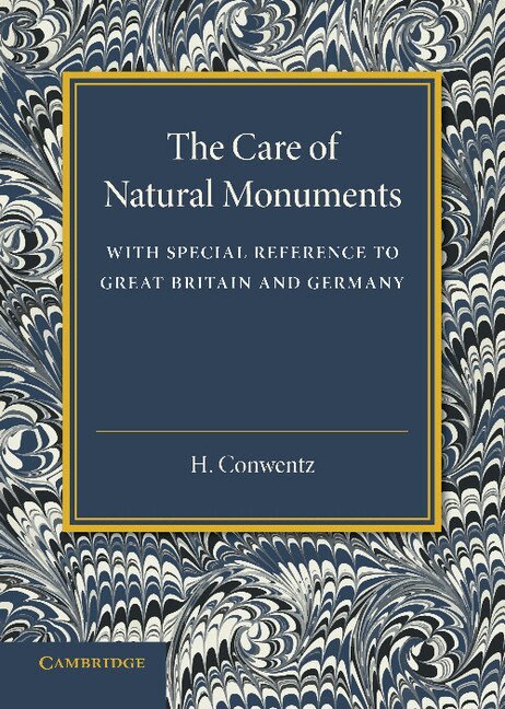 H. Conwentz - The Care of Natural Monuments, Häftad. Tillgänglighet: Lägg i varukorg