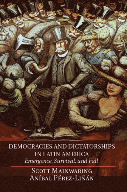 Anibal Perez-Linan, Scott Mainwaring - Democracies and Dictatorships in Latin America, E-bok