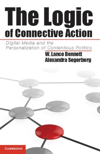 Alexandra Segerberg, W. Lance Bennett - Logic of Connective Action, E-bok