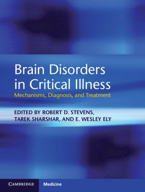 E. Wesley Ely, Tarek Sharshar, Robert D. Stevens - Brain Disorders in Critical Illness, E-bok