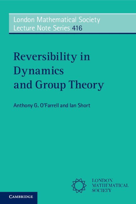 Anthony G. O'Farrell, Ian Short - Reversibility in Dynamics and Group Theory, Häftad