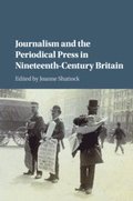 Journalism and the Periodical Press in Nineteenth-Century Britain