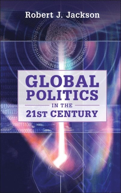 Robert J. Jackson - Global Politics in the 21st Century, E-bok