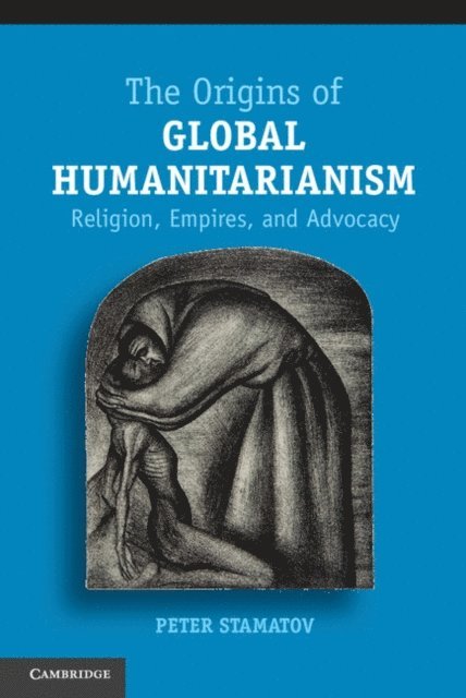 Peter Stamatov - Origins of Global Humanitarianism, E-bok