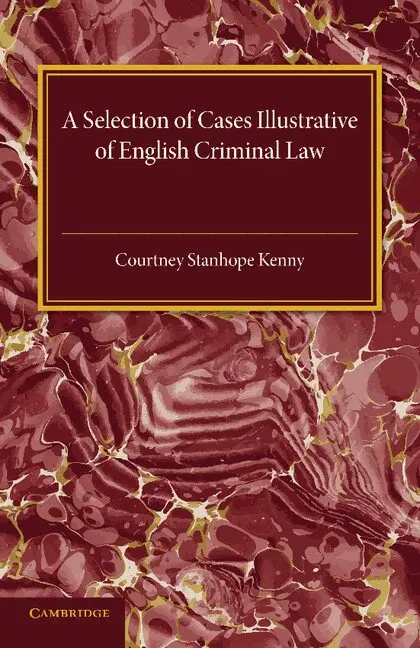 Courtney Stanhope Kenny - A Selection of Cases Illustrative of English Criminal Law, Häftad. Tillgänglighet: Lägg i varukorg