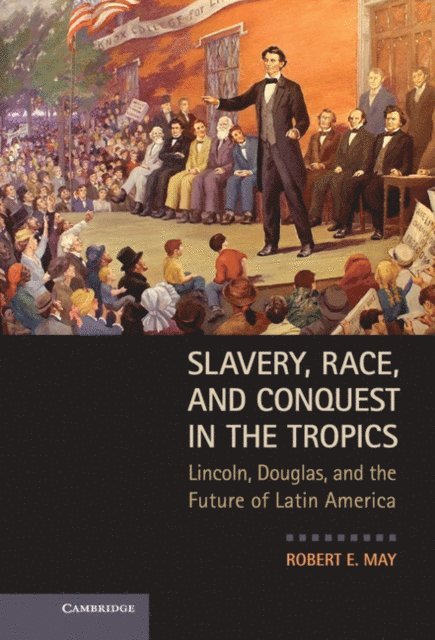 Robert E. May - Slavery, Race, and Conquest in the Tropics, E-bok