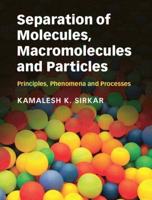 Kamalesh K. Sirkar - Separation of Molecules, Macromolecules and Particles, E-bok