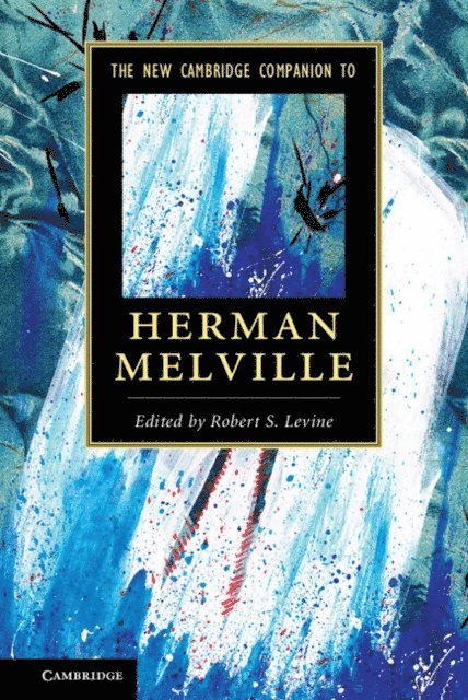 Robert S. Levine - New Cambridge Companion to Herman Melville, E-bok