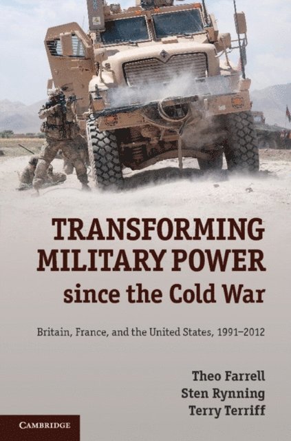 Terry Terriff, Sten Rynning, Theo Farrell - Transforming Military Power since the Cold War, E-bok