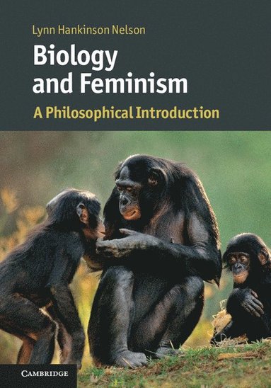 Biology and Feminism av Lynn Hankinson Nelson, Lynn Hankinson Nelson
